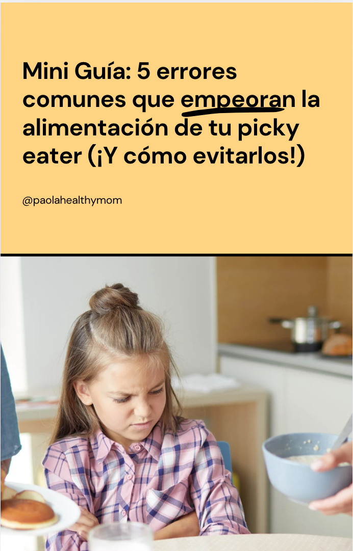 MIni Guía GRATIS "5 errores que cometemos los papás de picky eaters y como cambiarlo"