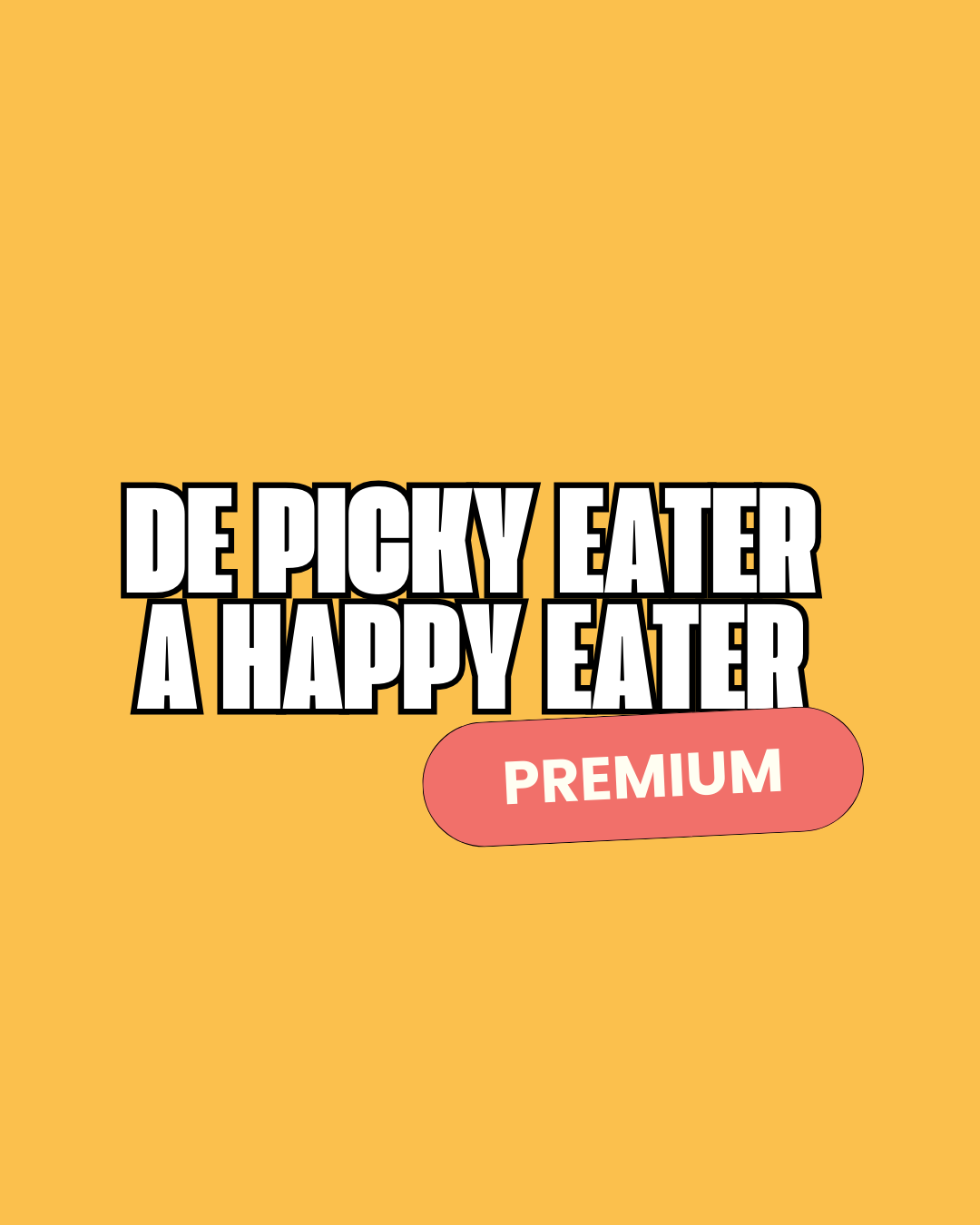 DE PICKY EATER A HAPPY EATER 🅿🆁🅴🅼🅸🆄🅼